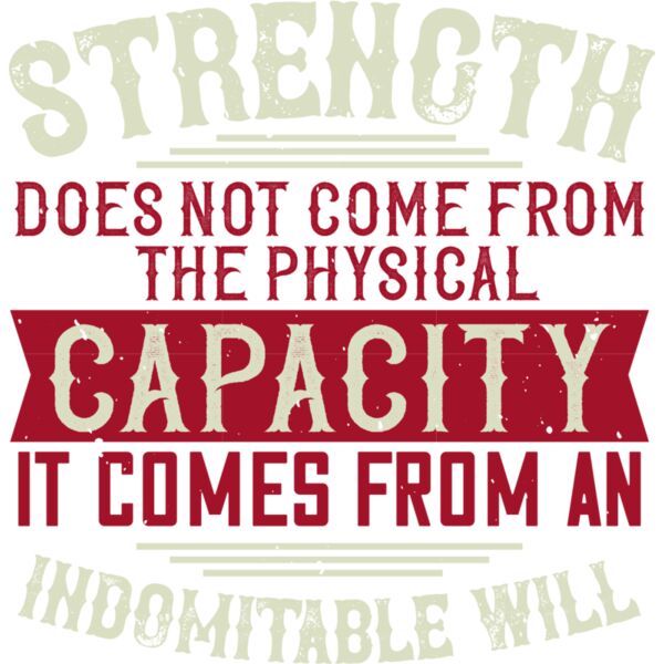 Strength does not come from the physical capacity  It comes from an indomitable will Thumbnail